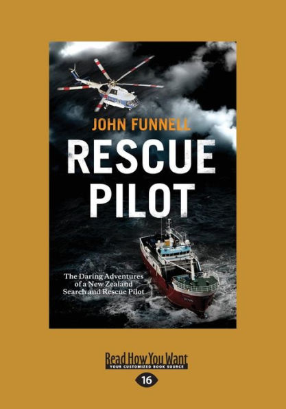 Rescue Pilot: The Daring Adventures of a New Zealand Search and Rescue Pilot (Large Print 16pt)