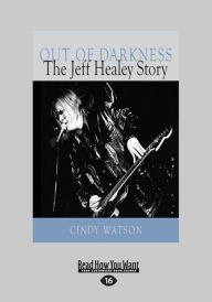 Title: Out of Darkness: The Jeff Healey Story (Large Print 16pt), Author: Cindy Watson