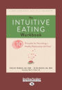 The Intuitive Eating Workbook: Ten Principles for Nourishing a Healthy Relationship with Food