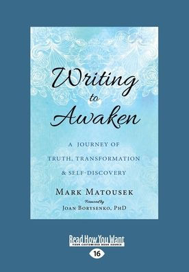 Writing to Awaken: A Journey of Truth, Transformation, and Self-Discovery (Large Print 16pt)