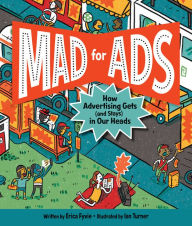 Title: Mad for Ads: How Advertising Gets (and Stays) in Our Heads, Author: Erica Fyvie