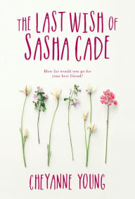 Title: The Last Wish of Sasha Cade, Author: Cheyanne Young