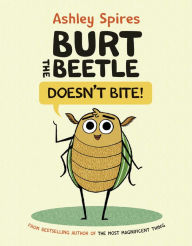 Title: Burt the Beetle Doesn't Bite!, Author: Ashley Spires