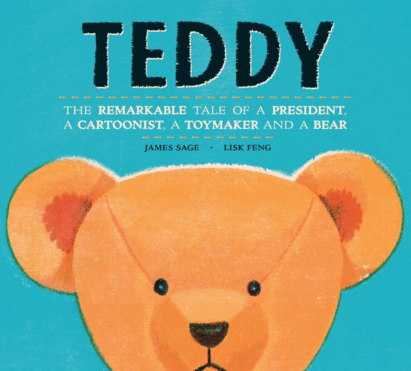 Teddy: The Remarkable Tale of a President, a Cartoonist, a Toymaker and a Bear