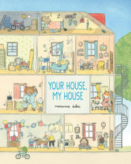 Title: Your House, My House, Author: Marianne Dubuc