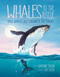 Ebooks textbooks download free Whales to the Rescue: How Whales Help Engineer the Planet by Adrienne Mason, Kim Smith, Adrienne Mason, Kim Smith (English Edition) 9781525305375