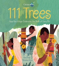 Title: 111 Trees: How One Village Celebrates the Birth of Every Girl, Author: Rina Singh
