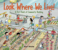 Title: Look Where We Live!: A First Book of Community Building, Author: Scot Ritchie