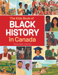 Title: The Kids Book of Black History in Canada, Author: Rosemary Sadlier