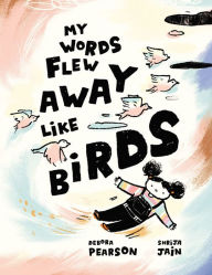 Title: My Words Flew Away Like Birds, Author: Debora Pearson