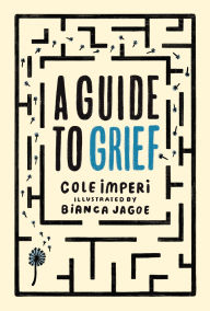 Title: A Guide to Grief, Author: Cole Imperi