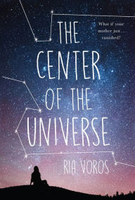 Title: The Center of the Universe, Author: Ria Voros