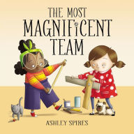 Title: The Most Magnificent Team, Author: Ashley Spires