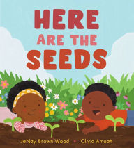 Title: Here Are the Seeds, Author: JaNay Brown-Wood