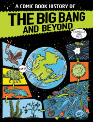 Title: A Comic Book History of the Big Bang and Beyond, Author: Anna Claybourne