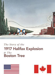 Title: The Story of the 1917 Halifax Explosion and the Boston Tree, Author: Suzanne Pasternak
