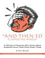 And Then Ed Flapped His Wings: A Collection of Humorous Short Stories About Supposedly Smart People Doing Stupid Things