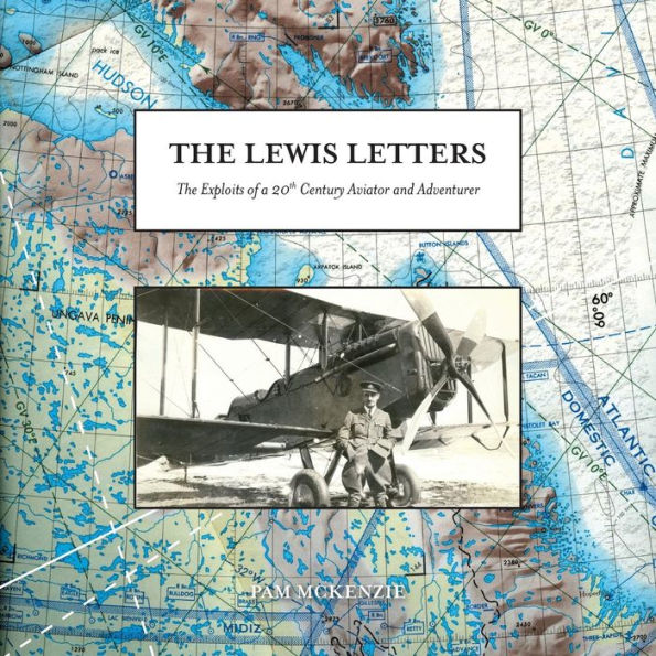 The Lewis Letters: Exploits of a 20th Century Aviator and Adventurer