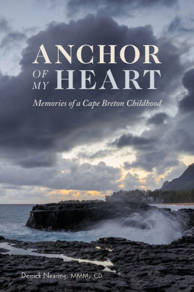 Anchor of My Heart: Memories a Cape Breton Childhood