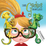 Title: I Have Geckos on my Glasses: A Child's Struggle with Honesty, Author: Trish Hammond