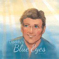 Title: Daddy's Blue Eyes, Author: Marnie Hill