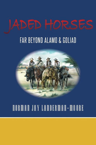 Jaded Horses: Far Beyond Alamo & Goliad