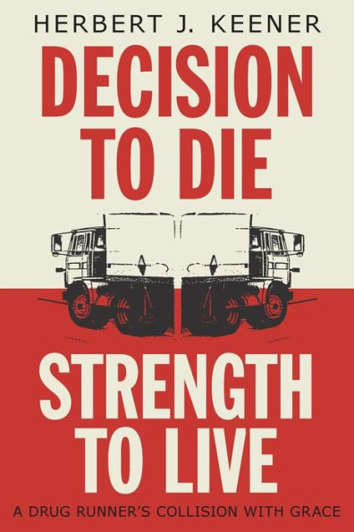 Decision To Die / Strength Live: A Drug Runner's Collision With Grace