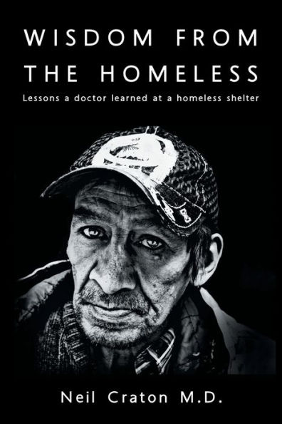 Wisdom From the Homeless: Lessons a Doctor Learned at Homeless Shelter