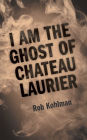 I Am the Ghost of Chateau Laurier