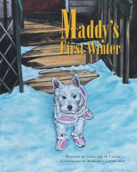 Title: Maddy's First Winter, Author: Charlene M Cavers
