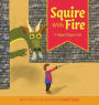 Squire With Fire: A Happy Dragon Tale