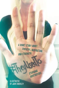 Title: #TheyUsedTo: A short story about empathy, inspiration and strength, Author: Stephanie Dimitrievski
