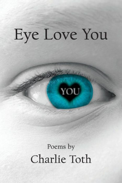EYE LOVE YOU: Poems