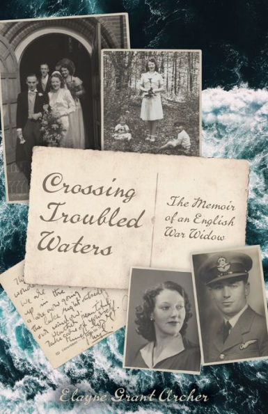 Crossing Troubled Waters: The Memoir of an English War Widow