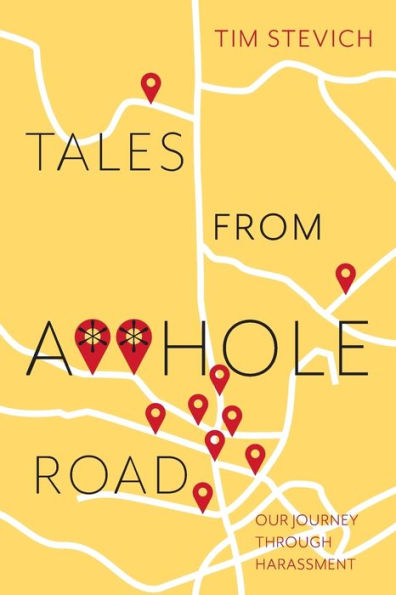 Tales From A**Hole Road: Our Journey Through Harassment
