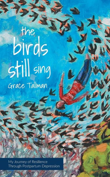 The Birds Still Sing: My Journey of Resilience Through Postpartum Depression