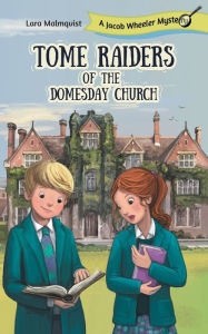Title: Tome Raiders of the Domesday Church: A Jacob Wheeler Mystery, Author: Lara Malmqvist