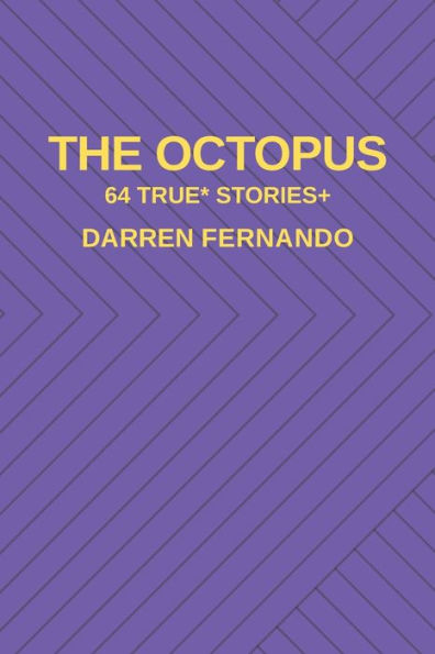 The Octopus: 64 True* Stories+