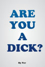 Are You A Dick?