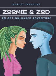 Title: Zoomie & Zod: An Option-Based Adventure, Author: Harley Keryluke