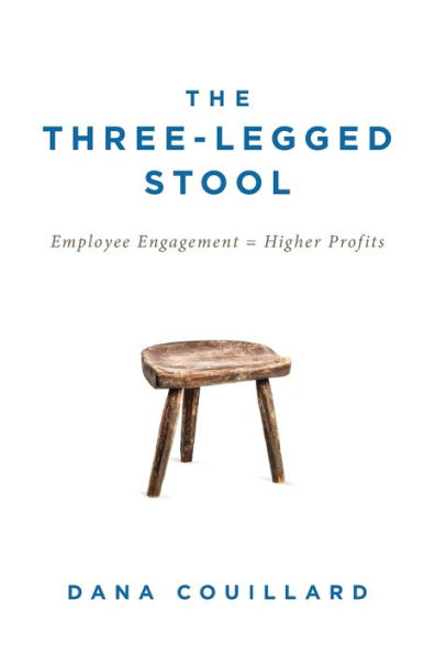 The Three-Legged Stool: Employee Engagement = Higher Profits