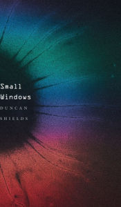 Title: Small Windows, Author: Duncan Shields