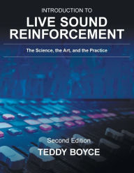 Title: Introduction to Live Sound Reinforcement: The Science, the Art, and the Practice, Author: Teddy Boyce