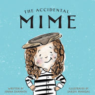 Title: The Accidental Mime, Author: Jenna Shamata