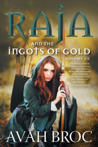 Title: Raja and the Ingots of Gold, Author: Avah Broc