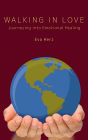 Walking in Love: Journeying into Emotional Healing