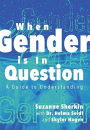 When Gender is in Question: A Guide to Understanding