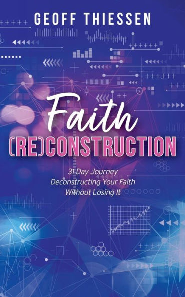 Faith (RE)Construction: 31 Day Journey Deconstructing Your Without Losing It