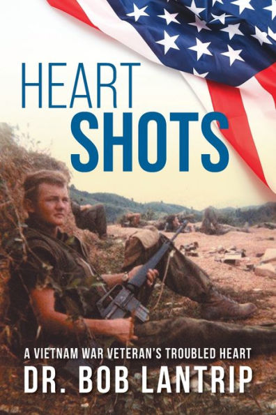 Heart Shots: A Vietnam War Veteran's Troubled