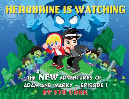 Herobrine is Watching: The New Adventures of Adam and Marky Episode I